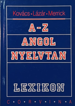 Kovcs Jnos - Lzr A. Pter - Marion Merrick - A- Z angol nyelvtan lexikon