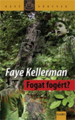 Faye Kellerman - Fogat fogrt?