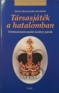 Jean-François Solnon - Társasjáték a hatalomban