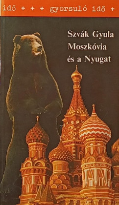 Szvák Gyula - Moszkóvia és a Nyugat