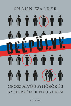 Shaun Walker - Beplve - Orosz alvgynkk s szuperkmek Nyugaton