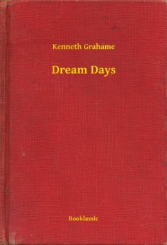 Kenneth Grahame - Dream Days