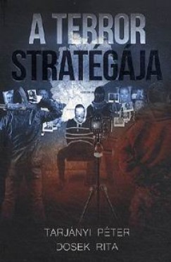Dosek Rita - Tarjnyi Pter - A terror stratgja