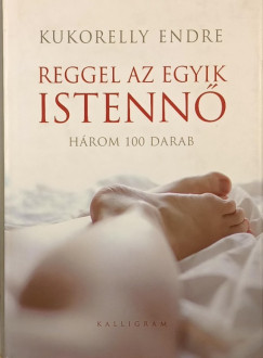 Kukorelly Endre - Reggel az egyik istenn