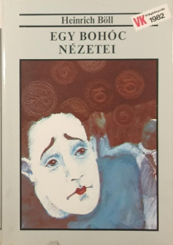 Heinrich Böll - Egy bohóc nézetei