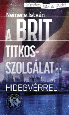 Nemere Istvn - Kovcs Lszl   (Szerk.) - A Brit titkosszolglat