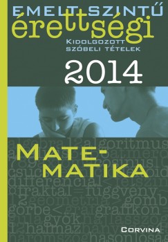 Siposs Andrs - Emelt szint rettsgi 2014 - Kidolgozott szbeli ttelek - Matematika