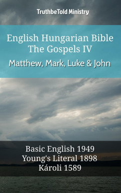 TruthBeTold Ministry - English Hungarian Bible - The Gospels IV - Matthew, Mark, Luke & John