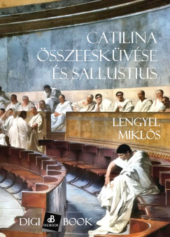 Lengyel Miklós - Catilina összeesküvése és Sallustius