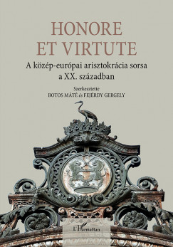 Botos Mt   (Szerk.) - Fejrdy Gergely   (Szerk.) - Honore Et Virtute