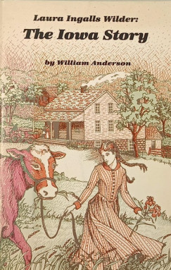 William Anderson - Laura Ingalls Wilder - Laura Ingalls Wilder: The Iowa Story