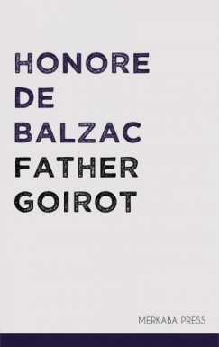 Honor de Balzac - Father Goirot