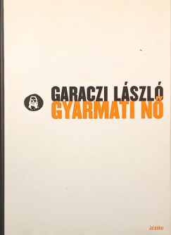 Garaczi L�szl� - Gyarmati n�