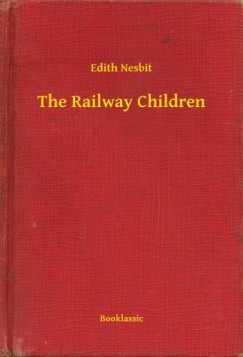 Edith Nesbit - The Railway Children