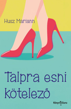 Husz Mariann - Talpra esni ktelez