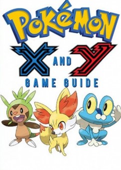 Game Ultimate Game Guides - Pokmon X Walkthrough and Pokmon Y Walkthrough Ult?mate Game Guides