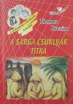 Thomas Brezina - A sárga csuklyák titka