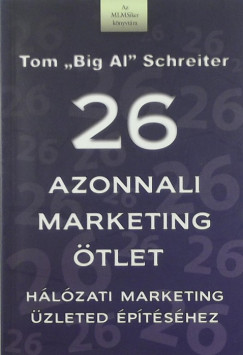 Tom Schreiter - 26 azonnali marketing tlet a hlzati marketing zleted ptshez