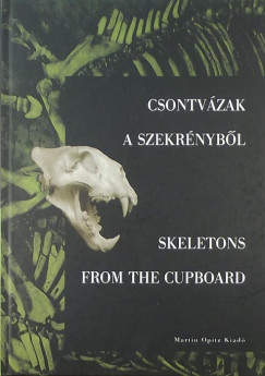 Bartosiewicz Lszl   (Szerk.) - Gl Erika   (Szerk.) - Kovts Istvn   (Szerk.) - Csontvzak a szekrnybl - Skeletons from the Cupboard