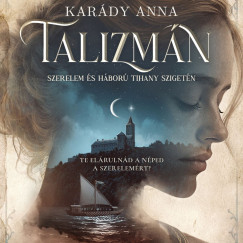 Karády Anna - Talizmán - Szerelem és háború Tihany-szigetén