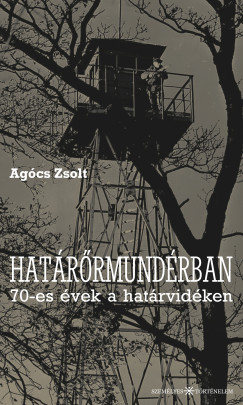 Ag�cs Zsolt - Hat�r�rmund�rban a 70-es �vek v�g�n