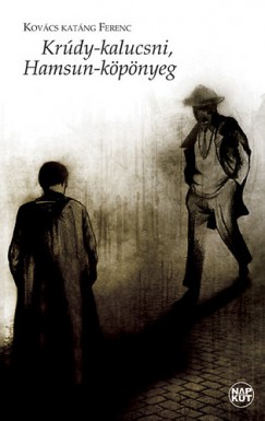 Kovács Katáng Ferenc - Krúdy-kalucsni, Hamsun-köpönyeg - Séták