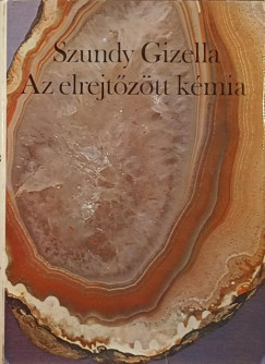 Szundy Gizella - Az elrejtztt kmia