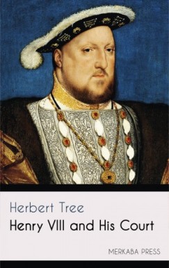 Herbert Tree - Henry VIII and His Court