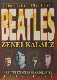 Bánosi György - Tihanyi Ernő - Beatles zenei kalauz, 1958-1999