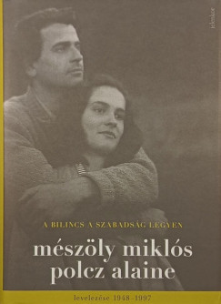 Mszly Mikls - Polcz Alaine - A bilincs a szabadsg legyen