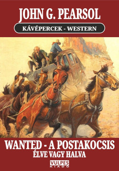 WANTED - A postakocsis / Élve vagy halva!