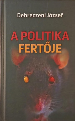 Debreczeni Jzsef - A politika fertje