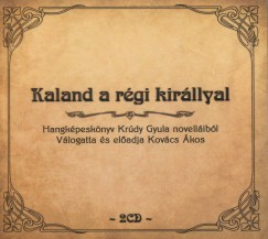 Krdy Gyula - Kovcs kos - Kovcs kos   (Vl.) - Kaland a rgi kirllyal - Hangkpesknyv Krdy Gyula novellibl - 2 CD