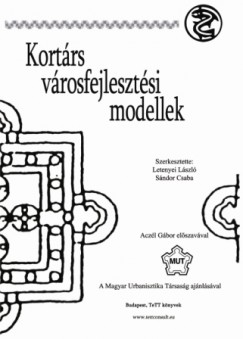 Letenyei Lszl   (Szerk.) - Sndor Csaba   (Szerk.) - Kortrs vrosfejlesztsi modellek I.