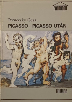 Perneczky Géza - Picasso - Picasso után