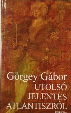 Grgey Gbor - Utols jelents Atlantiszrl