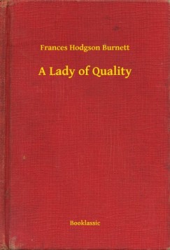 Frances Hodgson Burnett - A Lady of Quality