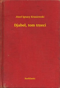 J�zef Ignacy Kraszewski - Djabe�, tom trzeci