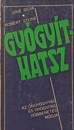 José Silva - Robert Stone - Gyógyíthatsz