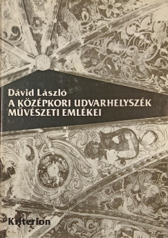 Dávid László - A középkori Udvarhelyszék művészeti emlékei