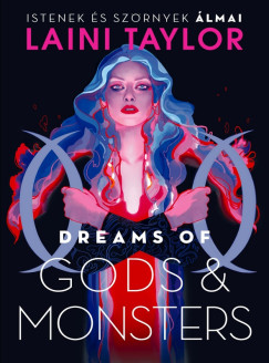 Laini Taylor - Dreams of Gods & Monsters  Istenek s szrnyek lmai