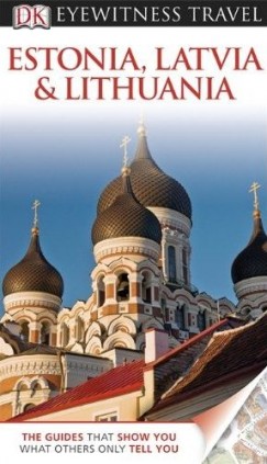 Jyoti Kumari   (Szerk.) - Ipshita Nandi   (Szerk.) - Eyewitness Travel Guide - Estonia, Latvia & Lithuania