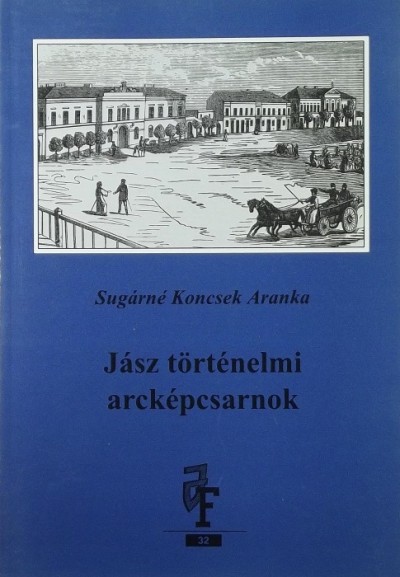 Sugárné Koncsek Aranka - Jász történelmi arcképcsarnok