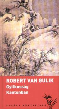 Robert Van Gulik - Gyilkossg Kantonban