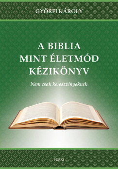 Győrfi Károly - A Biblia mint életmód