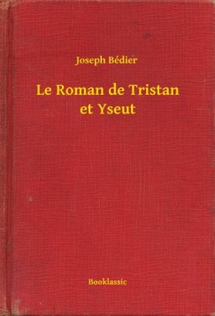 Joseph B�dier - Le Roman de Tristan et Yseut