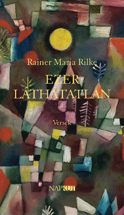 Rainer Maria Rilke - Ezer lthatatlan