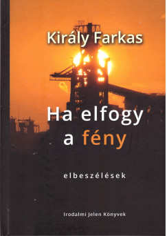 Király Farkas - Ha elfogy a fény