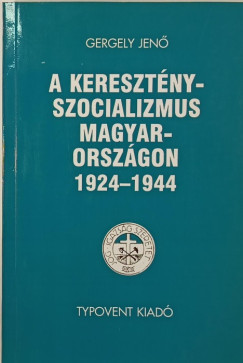 Gergely Jen - A keresztnyszocializmus Magyarorszgon 1924-1944