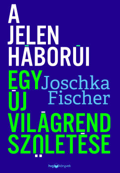 Fischer Joschka - A jelen hbori